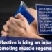 How Effective Is Icing an Injury for Promoting Muscle Regeneration?
