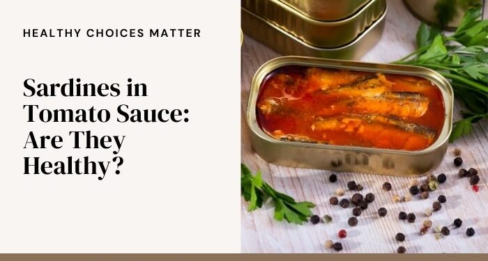 Are Sardines in Tomato Sauce Good for You?
