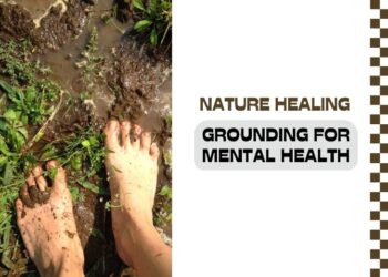 Grounding and Mental Health: How Connecting with the Earth Can Help You Feel Better
