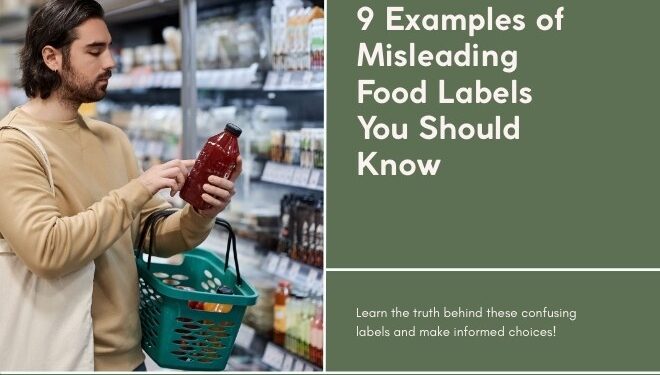 9 Examples of Misleading Food Labels You Should Know About