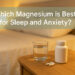 Best Magnesium for Sleep and Anxiety: What Actually Helps