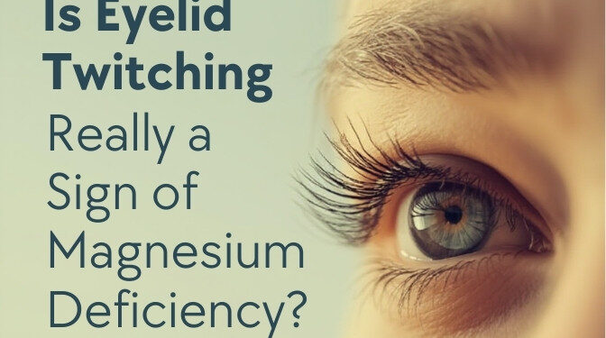 Is Eyelid Twitching Really a Sign of Magnesium Deficiency?