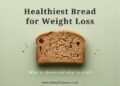 Healthiest Bread for Weight Loss: Which Bread Is Best?
