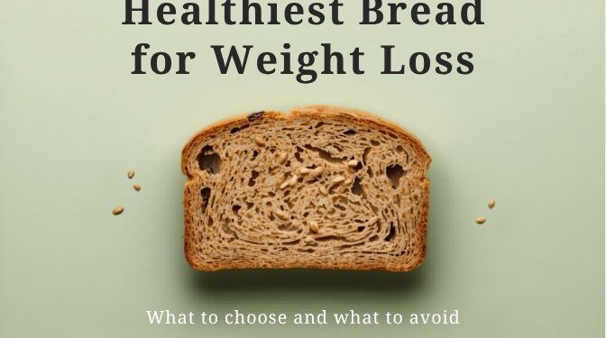 Healthiest Bread for Weight Loss: Which Bread Is Best?