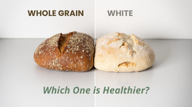 Whole Grain Bread vs White Bread: Which Is Healthier?