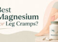 Best Magnesium for Muscle Cramps: Which Type Is Worth Trying?