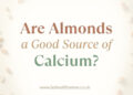 Calcium in Almonds: Are Almonds a Good Source of Calcium?